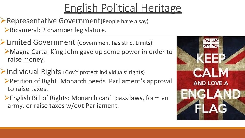 English Political Heritage ØRepresentative Government(People have a say) ØBicameral: 2 chamber legislature. ØLimited Government