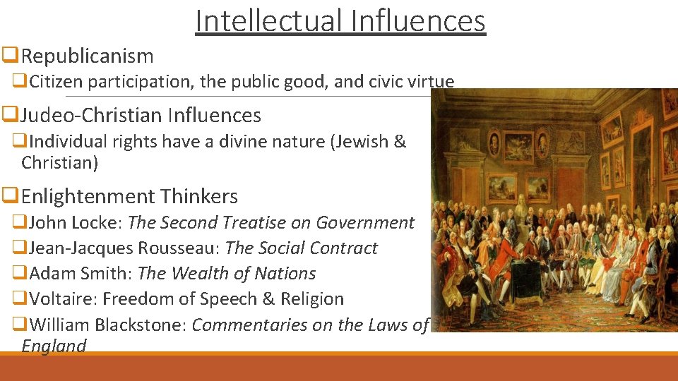 Intellectual Influences q. Republicanism q. Citizen participation, the public good, and civic virtue q.