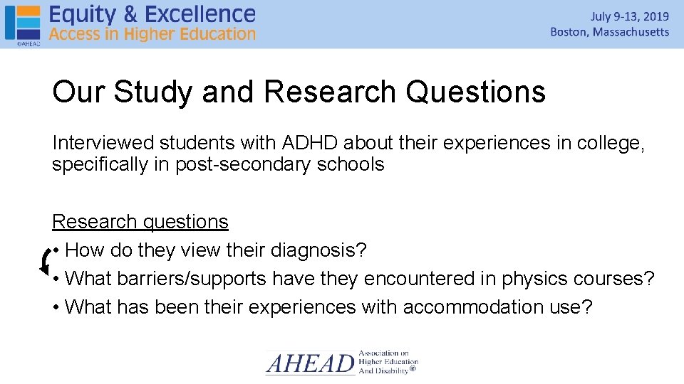 Our Study and Research Questions Interviewed students with ADHD about their experiences in college, Our Study and Research Questions Interviewed students with ADHD about their experiences in college,