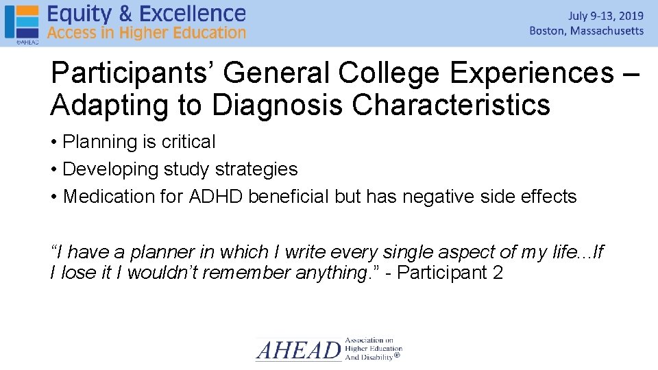 Participants’ General College Experiences – Adapting to Diagnosis Characteristics • Planning is critical • Participants’ General College Experiences – Adapting to Diagnosis Characteristics • Planning is critical •