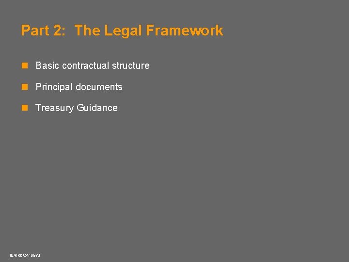 Part 2: The Legal Framework n Basic contractual structure n Principal documents n Treasury