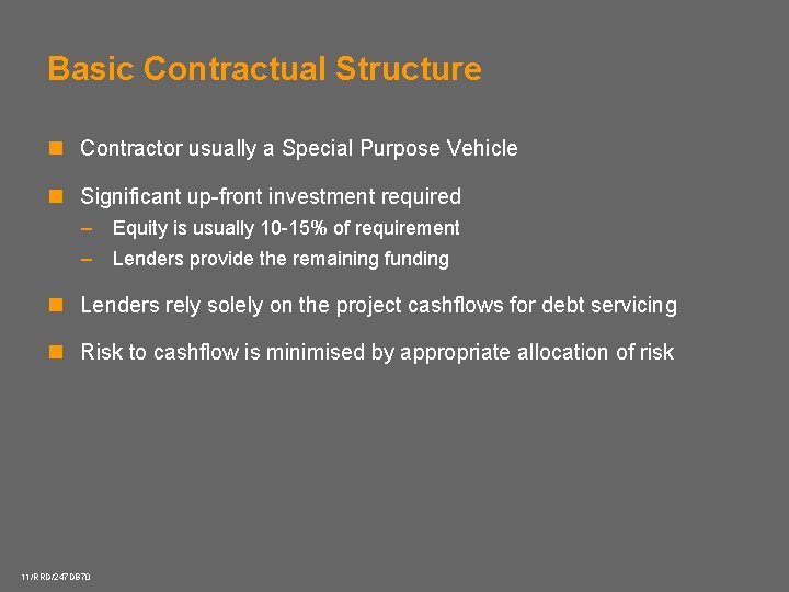 Basic Contractual Structure n Contractor usually a Special Purpose Vehicle n Significant up-front investment