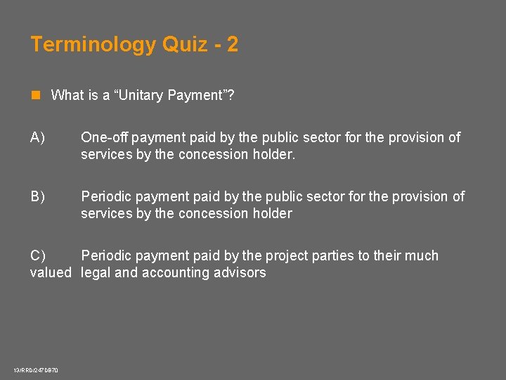 Terminology Quiz - 2 n What is a “Unitary Payment”? A) One-off payment paid