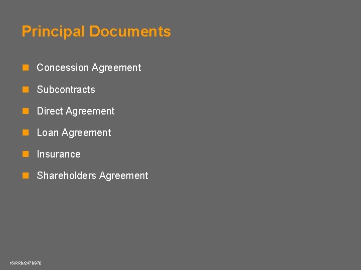 Principal Documents n Concession Agreement n Subcontracts n Direct Agreement n Loan Agreement n