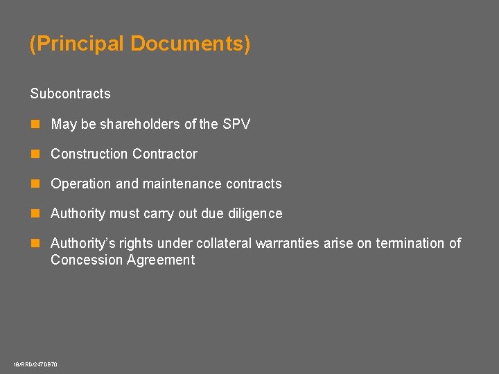 (Principal Documents) Subcontracts n May be shareholders of the SPV n Construction Contractor n