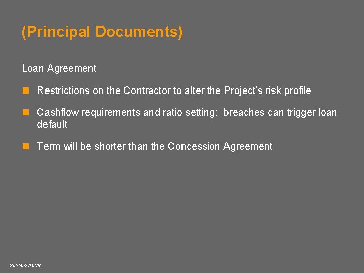 (Principal Documents) Loan Agreement n Restrictions on the Contractor to alter the Project’s risk