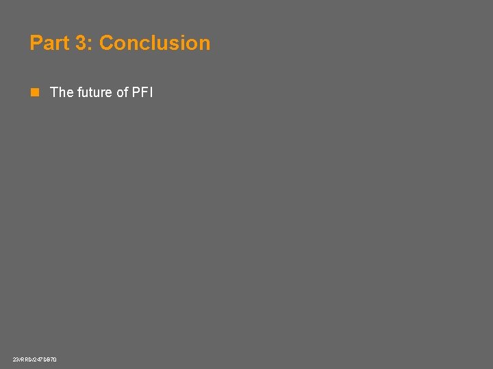 Part 3: Conclusion n The future of PFI 23/RRD/247 DB 70 