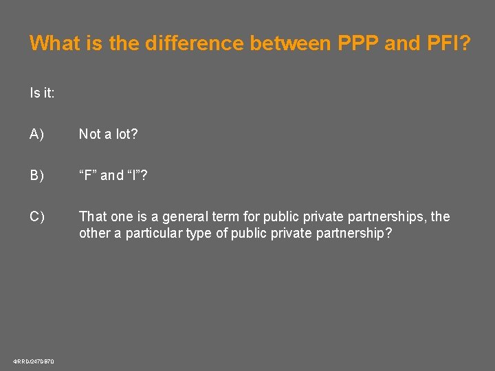 What is the difference between PPP and PFI? Is it: A) Not a lot?