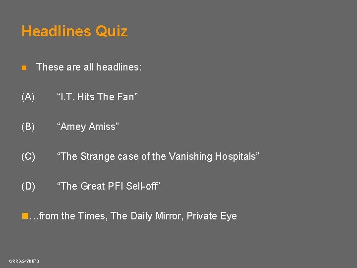 Headlines Quiz n These are all headlines: (A) “I. T. Hits The Fan” (B)