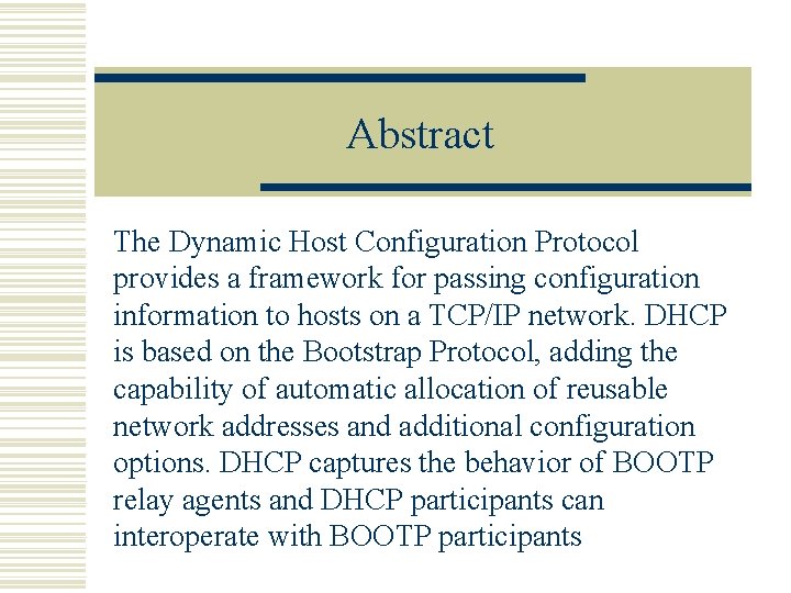 Abstract The Dynamic Host Configuration Protocol provides a framework for passing configuration information to