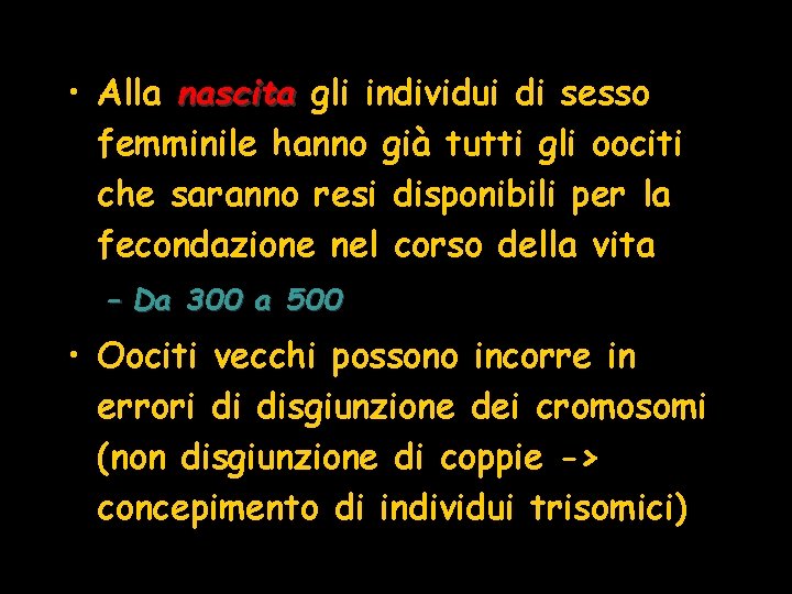  • Alla nascita gli individui di sesso femminile hanno già tutti gli oociti