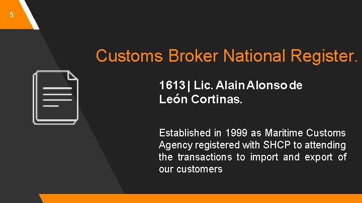 5 Customs Broker National Register. 1613 | Lic. Alain Alonso de León Cortinas. Established