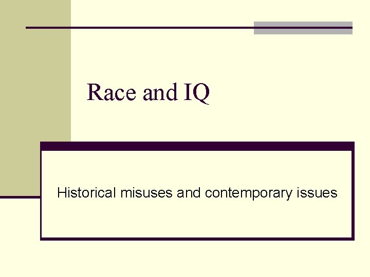 Race and IQ Historical misuses and contemporary issues 