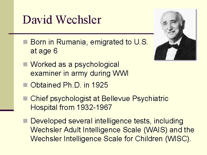David Wechsler n Born in Rumania, emigrated to U. S. at age 6 n
