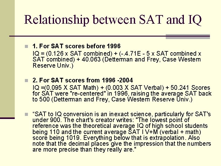 Relationship between SAT and IQ n 1. For SAT scores before 1996 IQ =