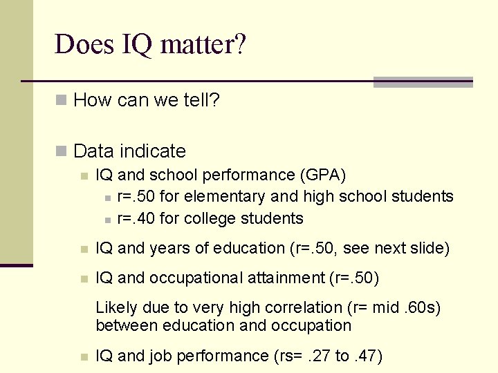 Does IQ matter? n How can we tell? n Data indicate n IQ and