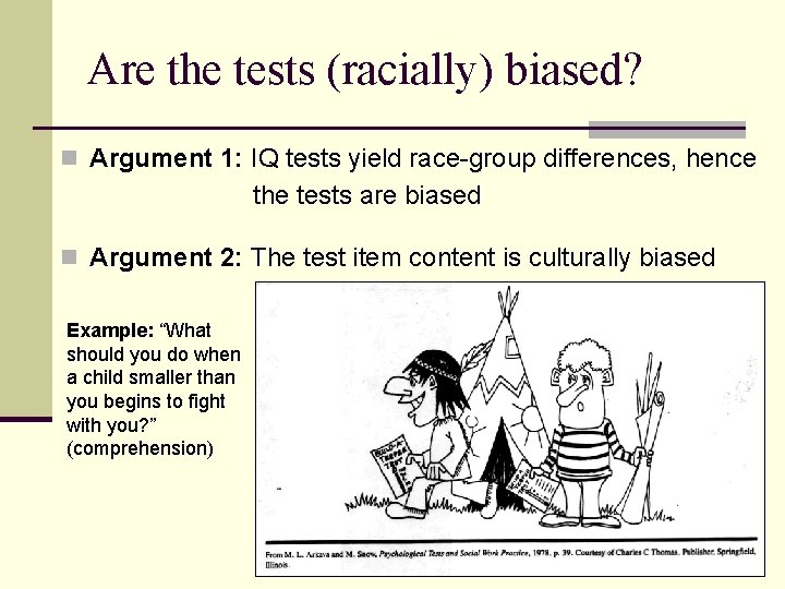 Are the tests (racially) biased? n Argument 1: IQ tests yield race-group differences, hence