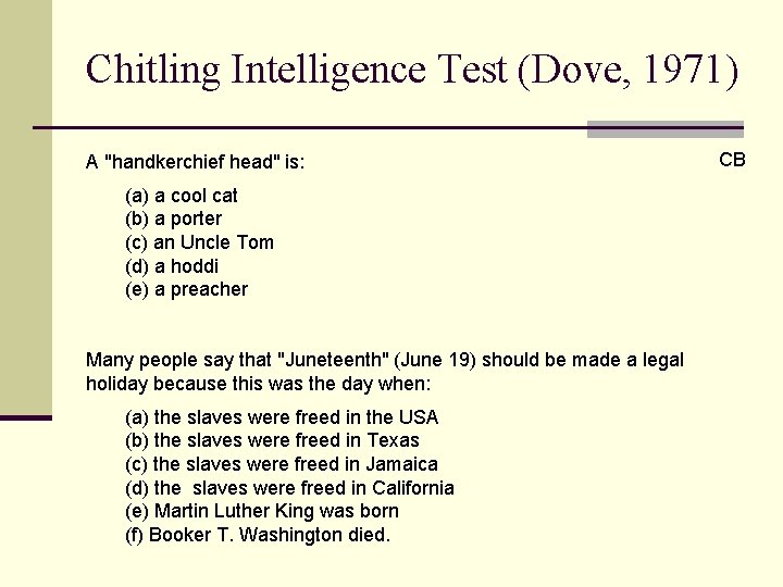 Chitling Intelligence Test (Dove, 1971) A "handkerchief head" is: (a) a cool cat (b)