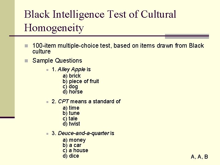 Black Intelligence Test of Cultural Homogeneity n 100 -item multiple-choice test, based on items
