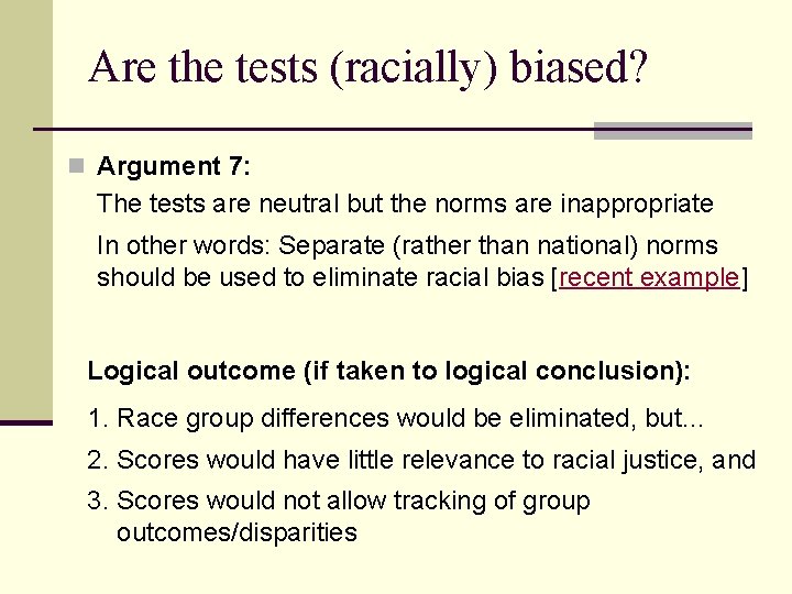 Are the tests (racially) biased? n Argument 7: The tests are neutral but the