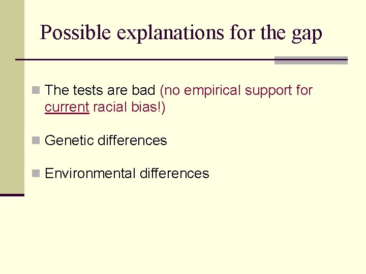 Possible explanations for the gap n The tests are bad (no empirical support for