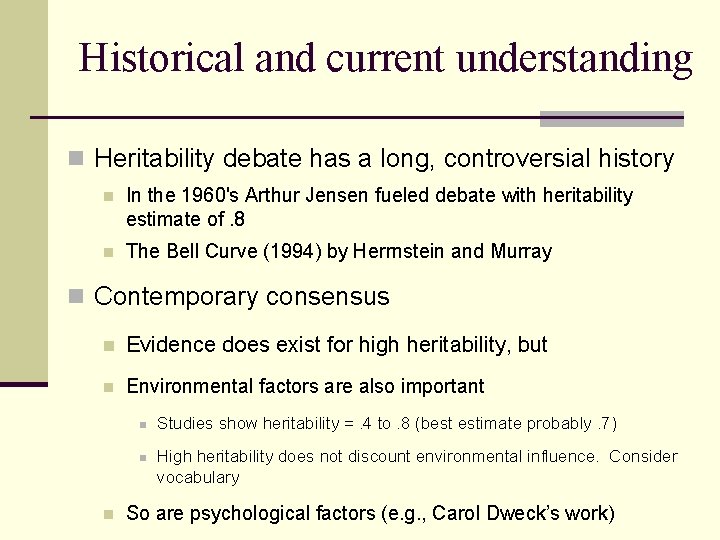 Historical and current understanding n Heritability debate has a long, controversial history n In