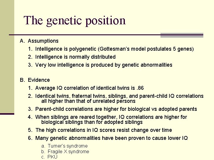The genetic position A. Assumptions 1. Intelligence is polygenetic (Gottesman’s model postulates 5 genes)