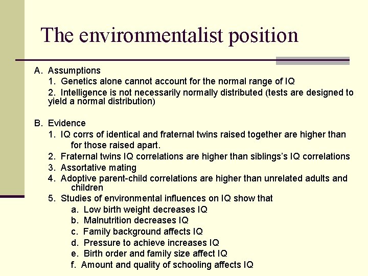 The environmentalist position A. Assumptions 1. Genetics alone cannot account for the normal range