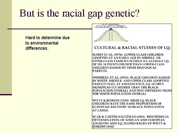 But is the racial gap genetic? Hard to determine due to environmental differences. 