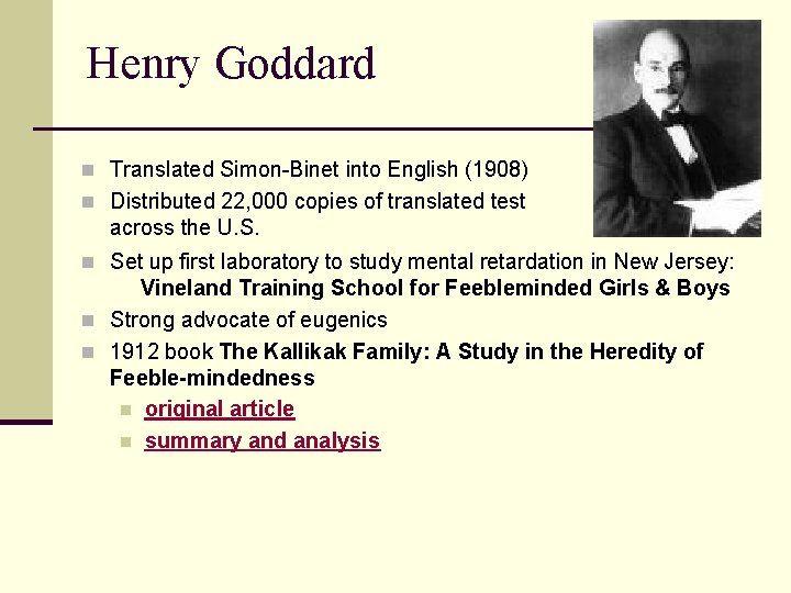 Henry Goddard n Translated Simon-Binet into English (1908) n Distributed 22, 000 copies of