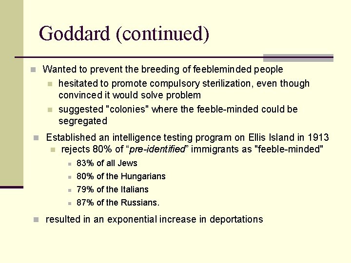 Goddard (continued) n Wanted to prevent the breeding of feebleminded people n n hesitated