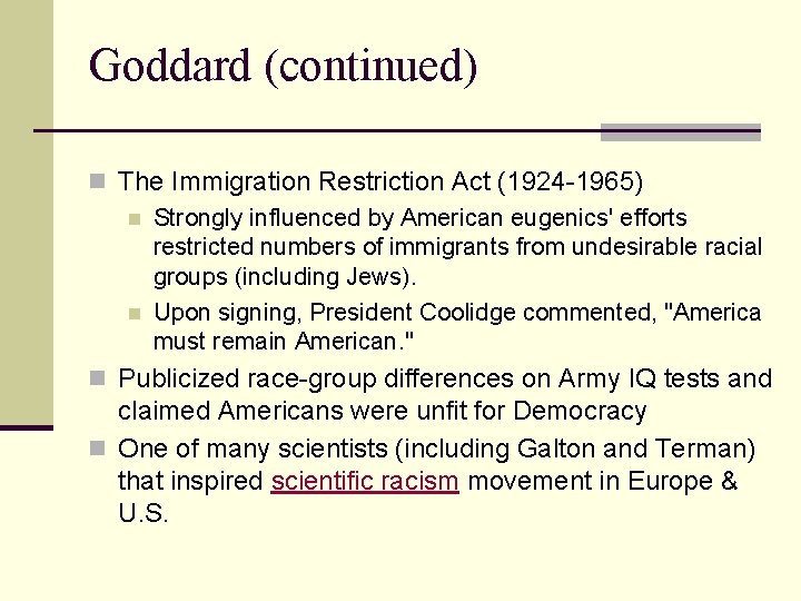 Goddard (continued) n The Immigration Restriction Act (1924 -1965) n Strongly influenced by American