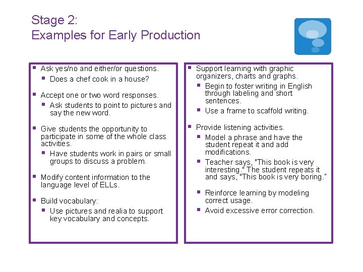 Stage 2: Examples for Early Production § Ask yes/no and either/or questions. § Does