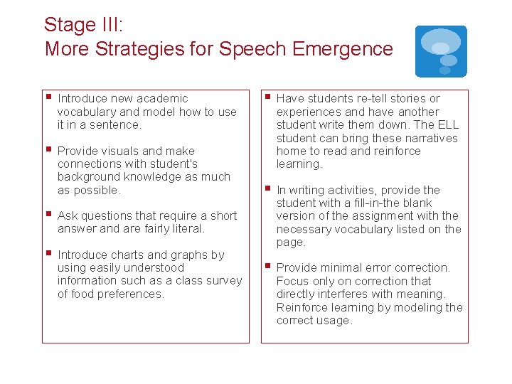 Stage III: More Strategies for Speech Emergence § Introduce new academic vocabulary and model