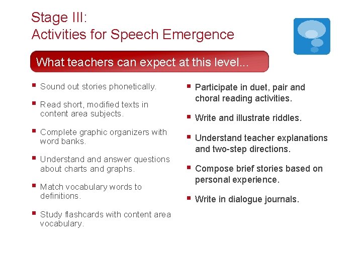 Stage III: Activities for Speech Emergence What teachers can expect at this level. .
