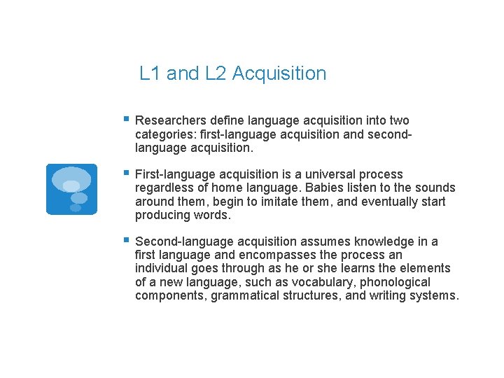 L 1 and L 2 Acquisition § Researchers define language acquisition into two categories: