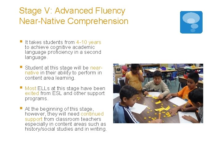 Stage V: Advanced Fluency Near-Native Comprehension § It takes students from 4 -10 years