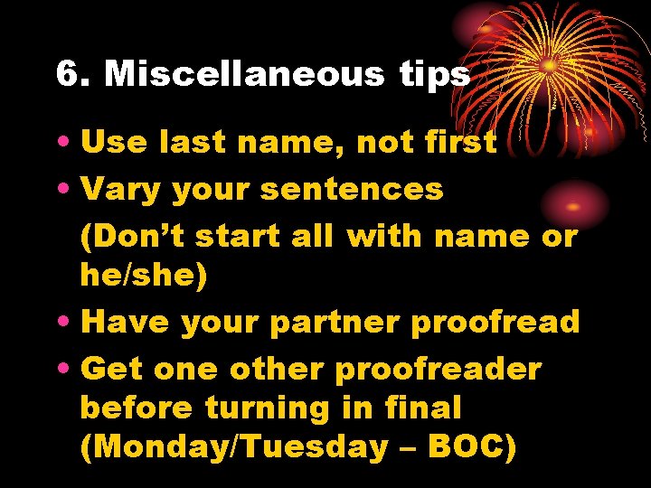 6. Miscellaneous tips • Use last name, not first • Vary your sentences (Don’t 6. Miscellaneous tips • Use last name, not first • Vary your sentences (Don’t