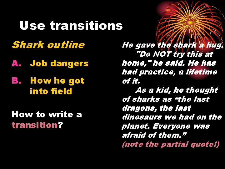 Use transitions Shark outline A. Job dangers B. How he got into field How Use transitions Shark outline A. Job dangers B. How he got into field How