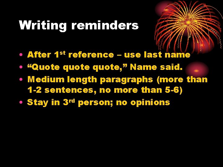 Writing reminders • After 1 st reference – use last name • “Quote quote, Writing reminders • After 1 st reference – use last name • “Quote quote,