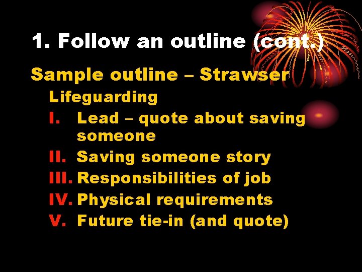 1. Follow an outline (cont. ) Sample outline – Strawser Lifeguarding I. Lead – 1. Follow an outline (cont. ) Sample outline – Strawser Lifeguarding I. Lead –