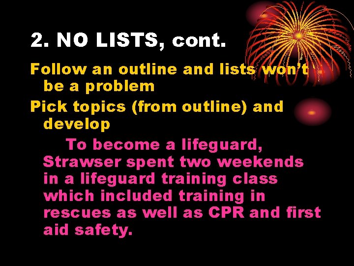 2. NO LISTS, cont. Follow an outline and lists won’t be a problem Pick 2. NO LISTS, cont. Follow an outline and lists won’t be a problem Pick