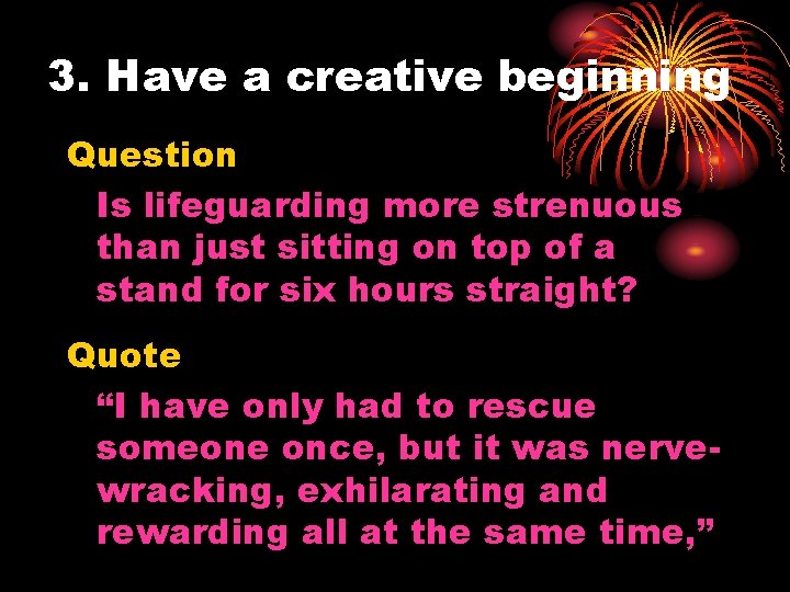 3. Have a creative beginning Question Is lifeguarding more strenuous than just sitting on 3. Have a creative beginning Question Is lifeguarding more strenuous than just sitting on