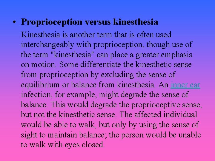  • Proprioception versus kinesthesia Kinesthesia is another term that is often used interchangeably