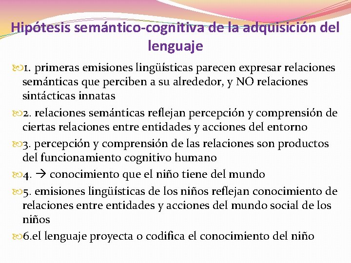 Hipótesis semántico-cognitiva de la adquisición del lenguaje 1. primeras emisiones lingüísticas parecen expresar relaciones