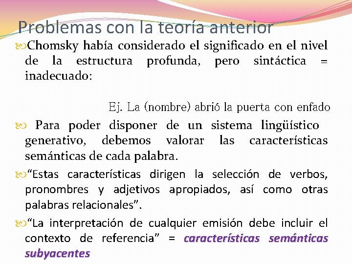 Problemas con la teoría anterior Chomsky había considerado el significado en el nivel de
