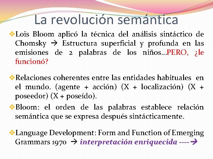 La revolución semántica v. Lois Bloom aplicó la técnica del análisis sintáctico de Chomsky
