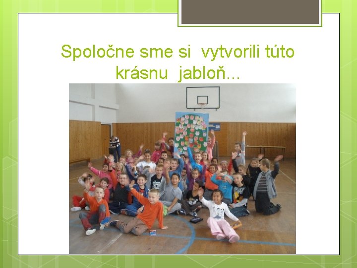 Spoločne sme si vytvorili túto krásnu jabloň. . . 