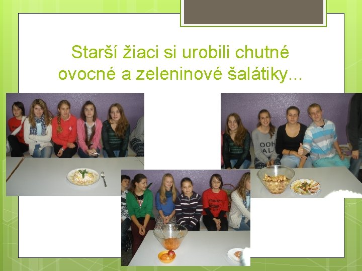 Starší žiaci si urobili chutné ovocné a zeleninové šalátiky. . . 