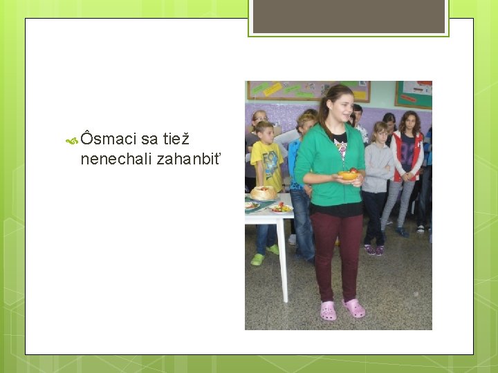  Ôsmaci sa tiež nenechali zahanbiť 